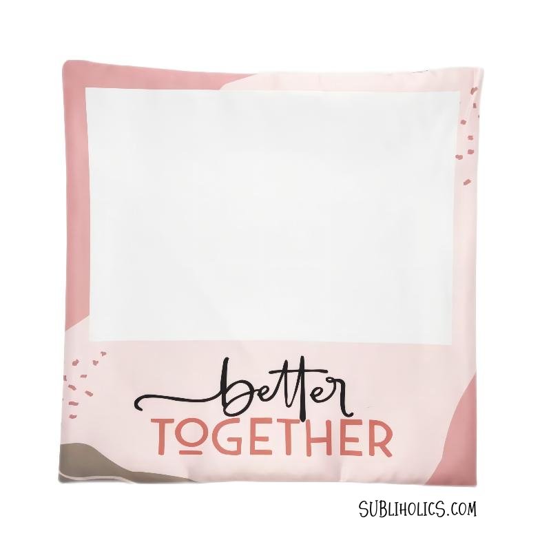 Pillow Cover for Sublimation - Better Together